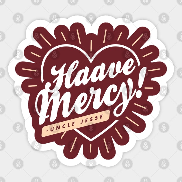 Haave Mercy! Sticker by DetourShirts